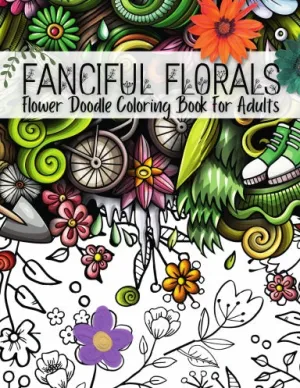 Fanciful Florals Mindfulness Flower Doodle Coloring Book For Adults